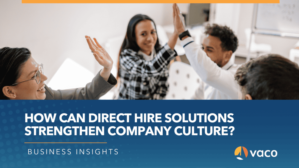 How can direct hire solutions improve company culture? - Vaco | Talent