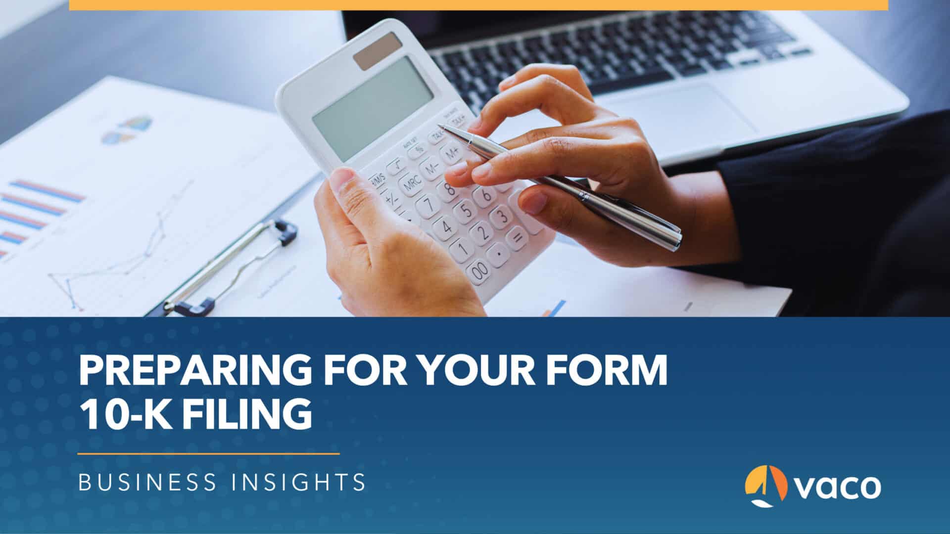 Tips from the trenches preparing for your Form 10K filing Vaco