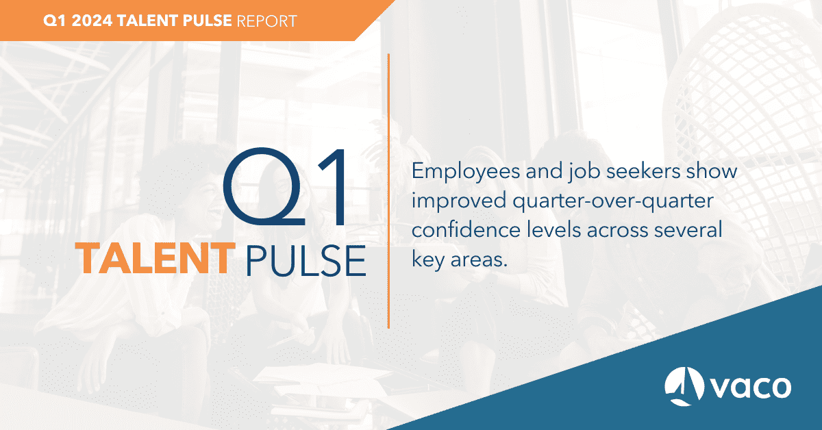 Vaco Talent Pulse Report Shows Strong Confidence Levels Among Employees and Job Seekers in Q1